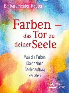 Farben - das Tor zu deiner Seele (eBook, ePUB) - Heider-Rauter, Barbara
