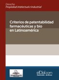 Criterios de patentabilidad farmacéuticas y bio en Latinoamérica (eBook, ePUB)