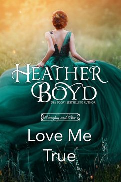 Love Me True (Naughty and Nice, #4) (eBook, ePUB) - Boyd, Heather