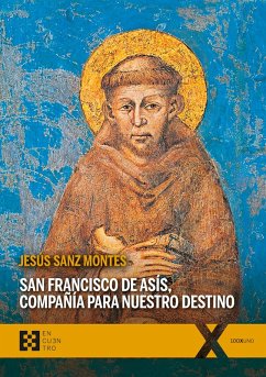 San Francisco de Asís, compañía para nuestro destino (eBook, ePUB) - Sanz Montes, Jesús
