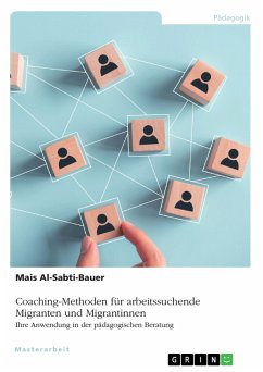 Coaching-Methoden für arbeitssuchende Migranten und Migrantinnen. Ihre Anwendung in der pädagogischen Beratung (eBook, PDF) - Al-Sabti-Bauer, Mais