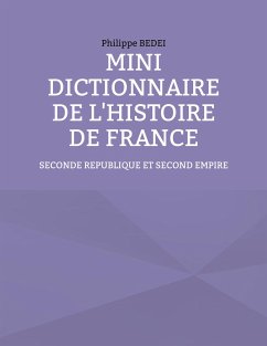 Mini dictionnaire de l'histoire de France - Bedei, Philippe