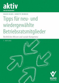 Tipps für neu- und wiedergewählteBetriebsratsmitglieder - Helms, Hagen;Rehbock, Annette