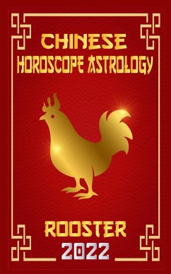 Rooster Chinese Horoscope & Astrology 2022 (Chinese Zodiac Fortune Telling, #10) (eBook, ePUB) - Shui, Zhouyi Feng