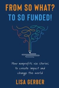 FROM SO WHAT? TO SO FUNDED! (eBook, ePUB) - Gerber, Lisa