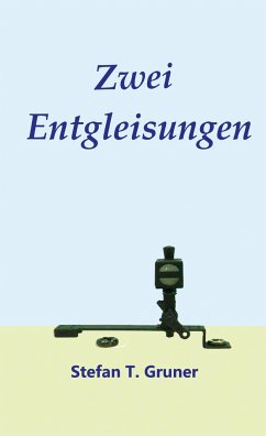 Zwei Entgleisungen - Gruner, Stefan Tomas