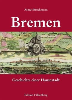 Bremen - Geschichte einer Hansestadt - Brückmann, Asmut