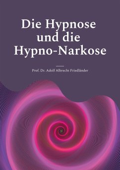 Die Hypnose und die Hypno-Narkose - Friedländer, Adolf Albrecht