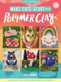 Make Cute Stuff with Polymer Clay (eBook, ePUB)