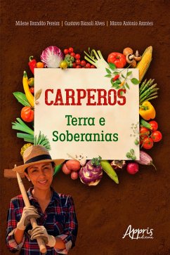 Carperos: Terra e Soberanias (eBook, ePUB) - Pereira, Milene Brandão; Alves, Gustavo Biasoli; Arantes, Marco Antonio