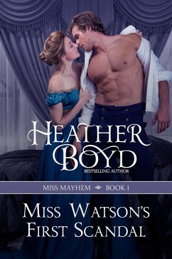 Miss Watson's First Scandal (Miss Mayhem, #1) (eBook, ePUB) - Boyd, Heather