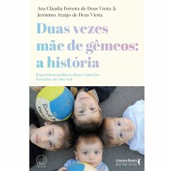 Duas vezes mãe de gêmeos: a história (eBook, ePUB) - Vieira, Ana Cláudia Ferreira de Deus; Vieira, Jerônimo Araújo de Deus