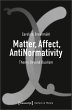 Matter, Affect, AntiNormativity - Bild 1