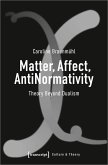 Matter, Affect, AntiNormativity