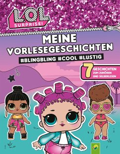L.O.L. Surprise! Meine Vorlesegeschichten #BlingBling #cool #lustig - Holthausen, Luise;Schwager & Steinlein Verlag