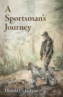 A Sportsman's Journey (eBook, ePUB) - Jackson, Donald C.