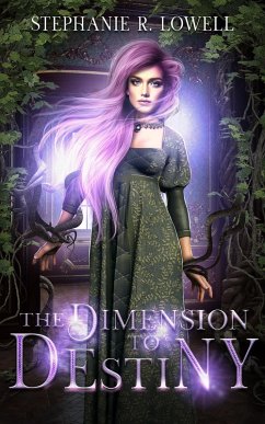 The Dimension to Destiny (eBook, ePUB) - Lowell, Stephanie R.