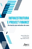 Infraestrutura e Project Finance: Da Teoria aos Estudos de Caso (eBook, ePUB)