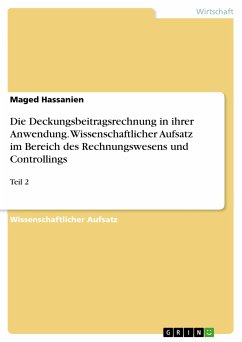 Die Deckungsbeitragsrechnung in ihrer Anwendung. Wissenschaftlicher Aufsatz im Bereich des Rechnungswesens und Controllings (eBook, PDF) - Hassanien, Maged