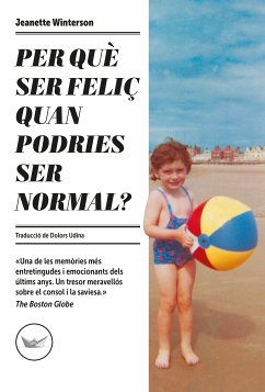 Per què ser feliç quan podries ser normal? (eBook, ePUB) - Winerson, Jeanette