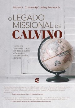 O legado missional de Calvino (eBook, ePUB) - A. G. Haykin, Michael; Robinson Sr., C. Jeffrey