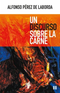 Un discurso sobre la carne (eBook, ePUB) - Pérez de Laborda, Alfonso