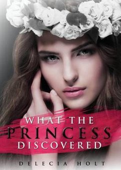 What The Princess Discovered (eBook, ePUB) - Holt, Delecia