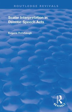 Scalar Interpretation in Deontic Speech Acts (eBook, PDF) - Rohrbaugh, Eugene