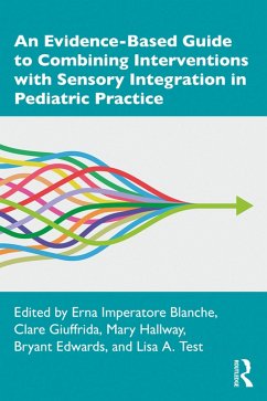 An Evidence-Based Guide to Combining Interventions with Sensory Integration in Pediatric Practice (eBook, PDF)