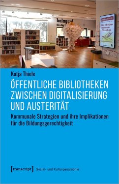 Öffentliche Bibliotheken zwischen Digitalisierung und Austerität - Thiele, Katja