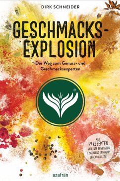 Geschmacksexplosion - Der Weg zum Genuss- und Geschmacksexperten (eBook, ePUB) - Schneider, Dirk