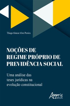 Cover Noções de Regime Próprio de Previdência Social: Uma Análise das Teses Jurídicas na Evolução Constitucional (eBook, ePUB)