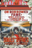 On Borrowed Fame: Money, Mysteries, and Corruption in the Entertainment World (eBook, ePUB)