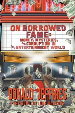 On Borrowed Fame: Money, Mysteries, and Corruption in the Entertainment World (eBook, ePUB) - Jeffries, Donald