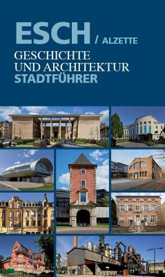 Esch/Alzette. Geschichte und Architektur - Buchler, Georges;Goedert, Jean;Lorang, Antoinette