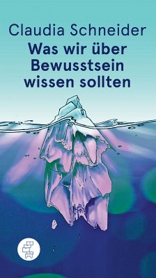 Was wir über Bewusstsein wissen sollten (eBook, ePUB) - Schneider, Claudia