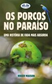 Os Porcos No Paraíso (eBook, ePUB)