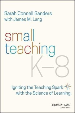 Small Teaching K-8 - Sanders, Sarah Connell (Boston College, Newton, MA); Lang, James M. (Assumption College, Worcester, MA)