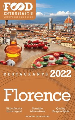 2022 Florence Restaurants - The Food Enthusiast's Long Weekend Guide (eBook, ePUB) - Delaplaine, Andrew
