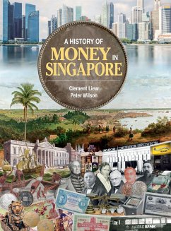 A History of Money in Singapore - Liew, Clement; Wilson, Peter