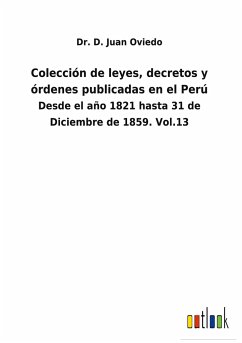 Colección de leyes, decretos y órdenes publicadas en el Perú - Oviedo, D. Juan