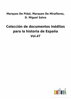 Colección de documentos inéditos para la historia de España - de Pidal, D. Miguel; de Miraflores, Marques; Salva, Marques