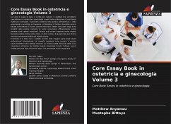 Core Essay Book in ostetricia e ginecologia Volume 3 - Anyanwu, Matthew;Bittaye, Mustapha