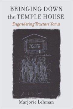 Bringing Down the Temple House - Engendering Tractate Yoma - Lehman, Marjorie