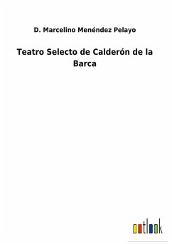 Teatro Selecto de Calderón de la Barca - Menéndez Pelayo, D. Marcelino