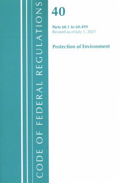 Code of Federal Regulations, Title 40 Protection of the Environment 60.1-60.499, Revised as of July 1, 2021 - Office Of The Federal Register (U S