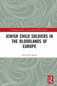 Jewish Child Soldiers in the Bloodlands of Europe - Rosen, David M.