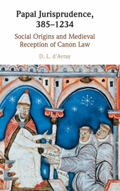 Papal Jurisprudence, 385-1234 - d'Avray, D. L. (University College London)