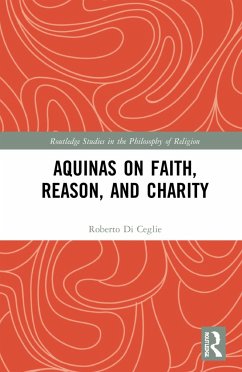 Aquinas on Faith, Reason, and Charity - Di Ceglie, Roberto