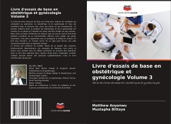 Livre d'essais de base en obstétrique et gynécologie Volume 3 - Anyanwu, Matthew;Bittaye, Mustapha